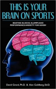 This is Your Brain on Sports: Beating Blocks, Slumps and Performance Anxiety for Good!